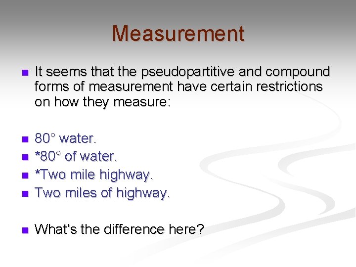 Measurement n It seems that the pseudopartitive and compound forms of measurement have certain