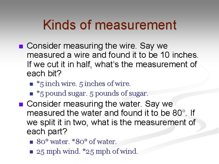 Kinds of measurement n Consider measuring the wire. Say we measured a wire and