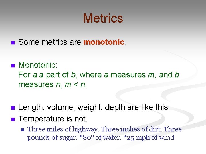 Metrics n Some metrics are monotonic. n Monotonic: For a a part of b,