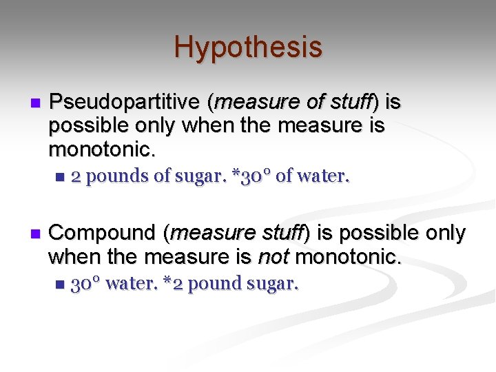 Hypothesis n Pseudopartitive (measure of stuff) is possible only when the measure is monotonic.