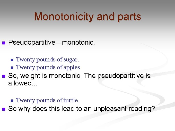 Monotonicity and parts n Pseudopartitive—monotonic. n n n So, weight is monotonic. The pseudopartitive