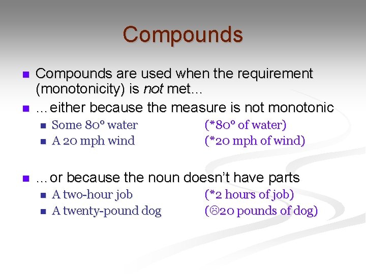 Compounds n n Compounds are used when the requirement (monotonicity) is not met… …either