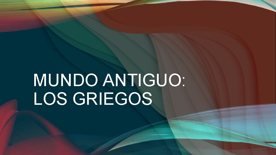 MUNDO ANTIGUO: LOS GRIEGOS 