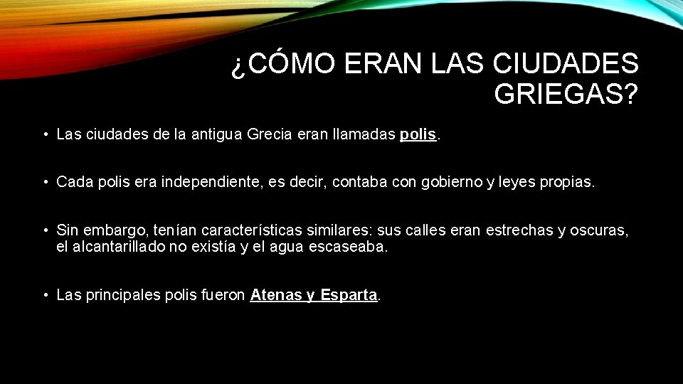 ¿CÓMO ERAN LAS CIUDADES GRIEGAS? • Las ciudades de la antigua Grecia eran llamadas