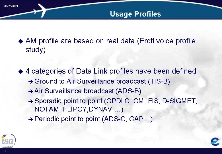 28/02/2021 Usage Profiles u AM profile are based on real data (Erctl voice profile