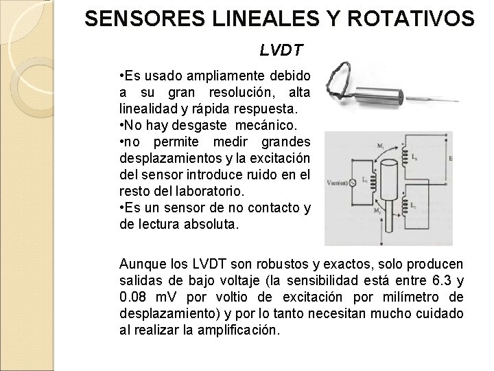 SENSORES LINEALES Y ROTATIVOS LVDT • Es usado ampliamente debido a su gran resolución,