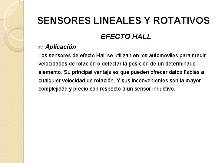 SENSORES LINEALES Y ROTATIVOS EFECTO HALL Aplicación Los sensores de efecto Hall se utilizan