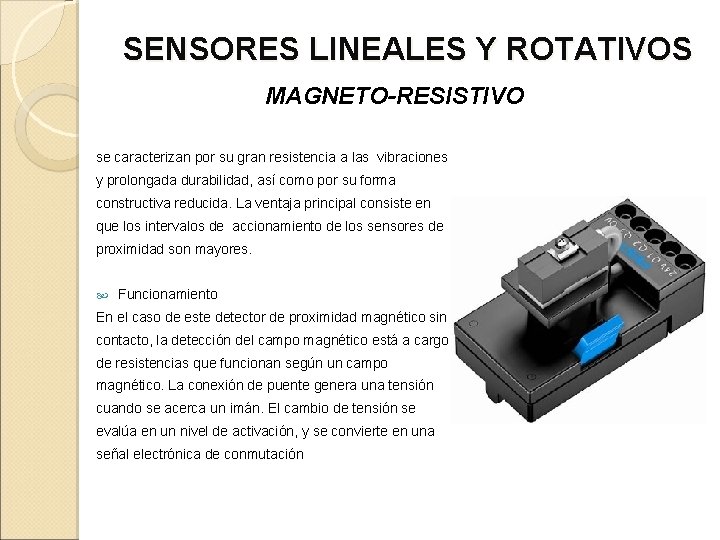 SENSORES LINEALES Y ROTATIVOS MAGNETO-RESISTIVO se caracterizan por su gran resistencia a las vibraciones