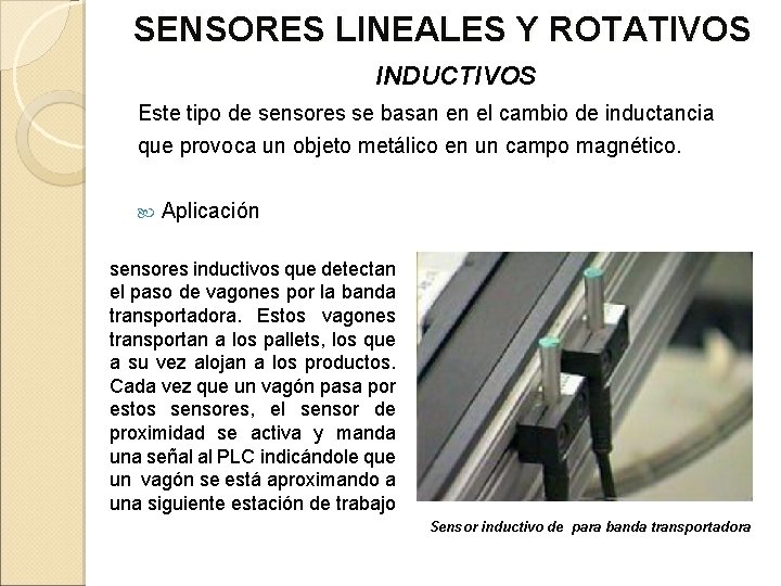 SENSORES LINEALES Y ROTATIVOS INDUCTIVOS Este tipo de sensores se basan en el cambio
