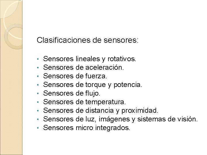 Clasificaciones de sensores: • • • Sensores lineales y rotativos. Sensores de aceleración. Sensores