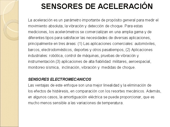 SENSORES DE ACELERACIÓN La aceleración es un parámetro importante de propósito general para medir