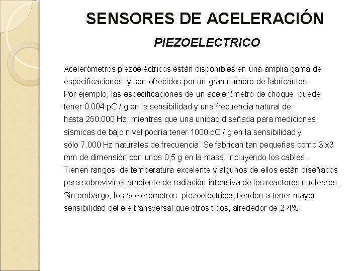 SENSORES DE ACELERACIÓN PIEZOELECTRICO Acelerómetros piezoeléctricos están disponibles en una amplia gama de especificaciones