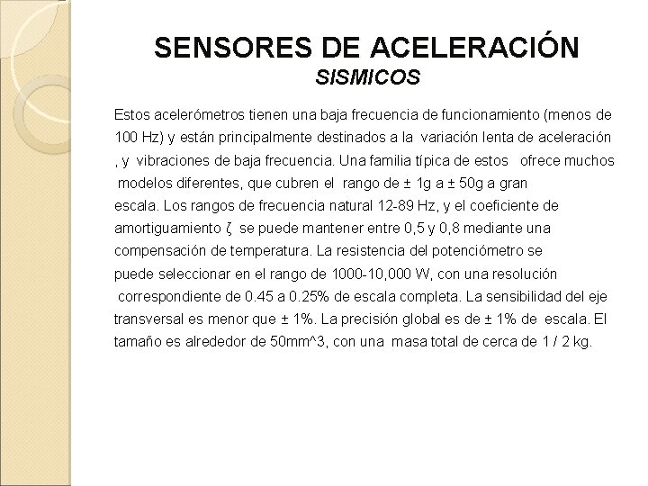 SENSORES DE ACELERACIÓN SISMICOS Estos acelerómetros tienen una baja frecuencia de funcionamiento (menos de