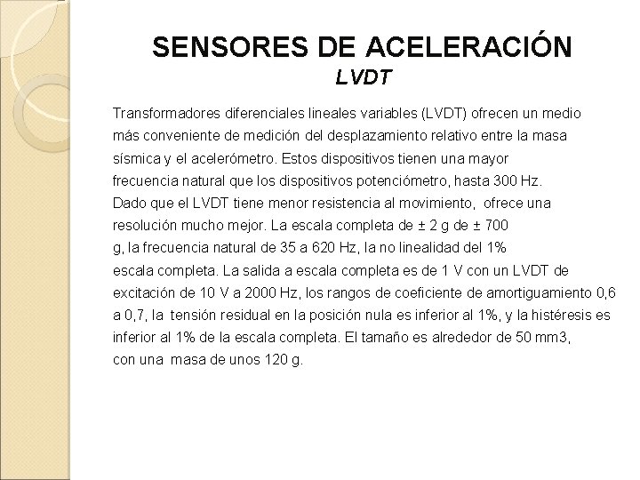 SENSORES DE ACELERACIÓN LVDT Transformadores diferenciales lineales variables (LVDT) ofrecen un medio más conveniente