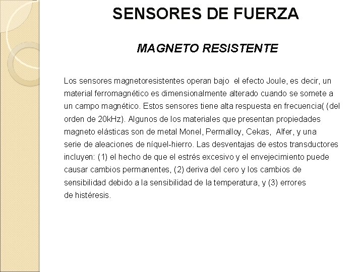 SENSORES DE FUERZA MAGNETO RESISTENTE Los sensores magnetoresistentes operan bajo el efecto Joule, es