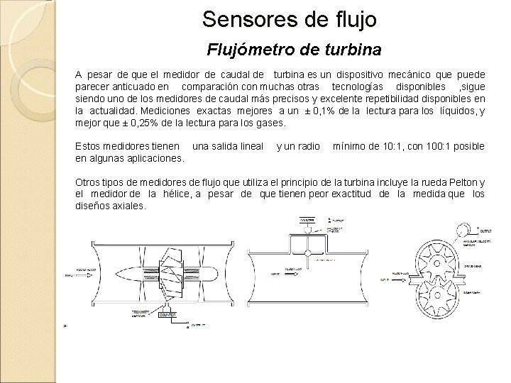 Sensores de flujo Flujómetro de turbina A pesar de que el medidor de caudal