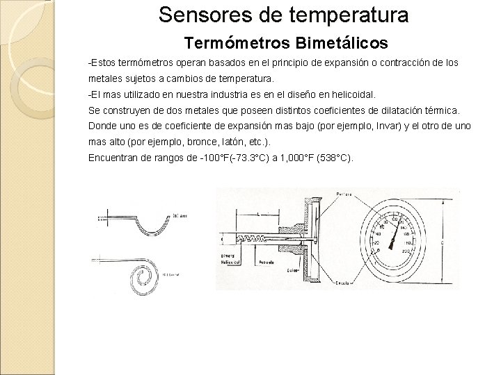 Sensores de temperatura Termómetros Bimetálicos -Estos termómetros operan basados en el principio de expansión