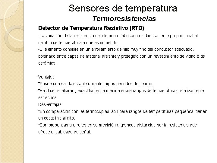 Sensores de temperatura Termoresistencias Detector de Temperatura Resistivo (RTD) -La variación de la resistencia