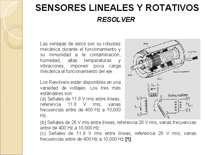 SENSORES LINEALES Y ROTATIVOS RESOLVER Las ventajas de estos son su robustez mecánica durante