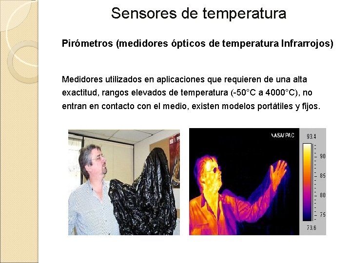 Sensores de temperatura Pirómetros (medidores ópticos de temperatura Infrarrojos) Medidores utilizados en aplicaciones que