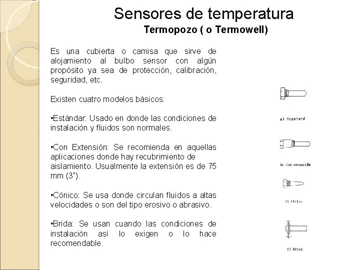 Sensores de temperatura Termopozo ( o Termowell) Es una cubierta o camisa que sirve