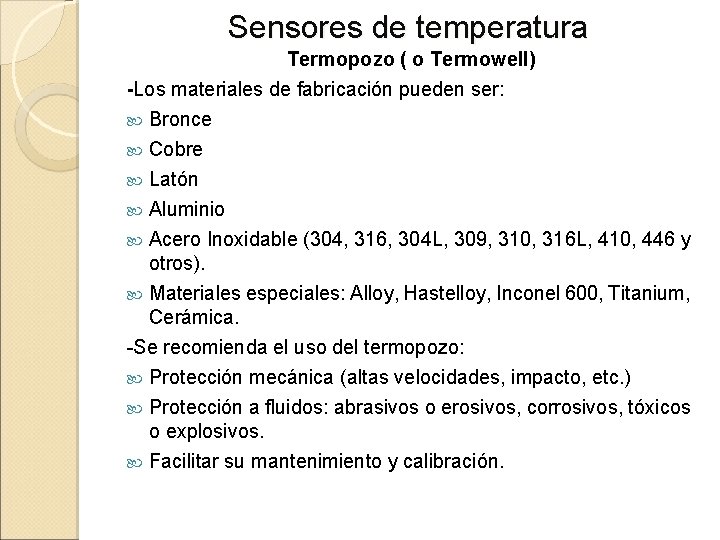 Sensores de temperatura Termopozo ( o Termowell) -Los materiales de fabricación pueden ser: Bronce