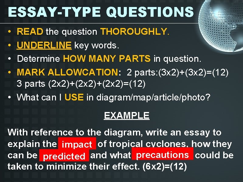 ESSAY-TYPE QUESTIONS • • READ the question THOROUGHLY. UNDERLINE key words. Determine HOW MANY ESSAY-TYPE QUESTIONS • • READ the question THOROUGHLY. UNDERLINE key words. Determine HOW MANY