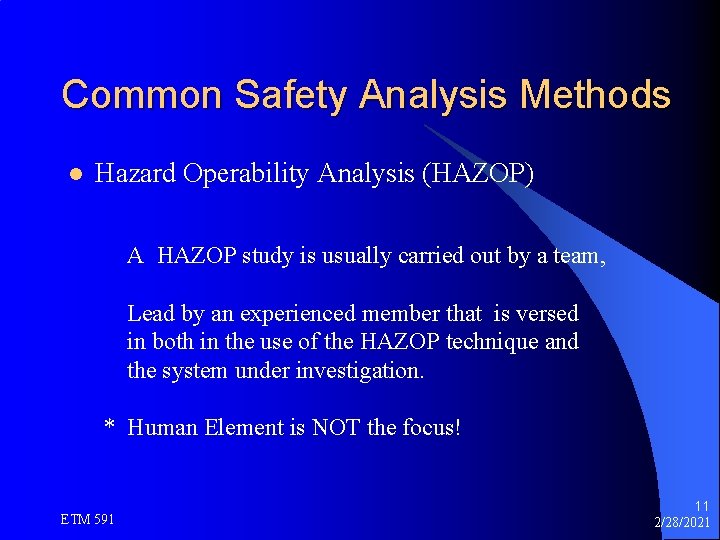 Common Safety Analysis Methods l Hazard Operability Analysis (HAZOP) A HAZOP study is usually