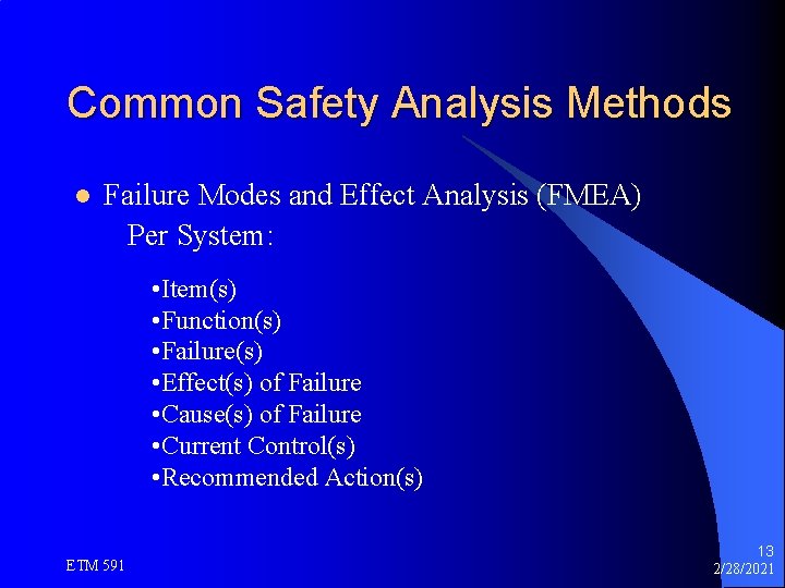 Common Safety Analysis Methods l Failure Modes and Effect Analysis (FMEA) Per System: •