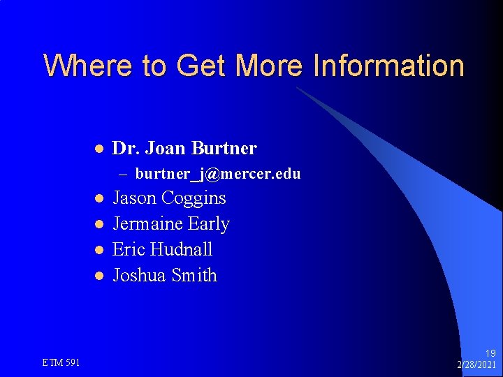 Where to Get More Information l Dr. Joan Burtner – burtner_j@mercer. edu l l