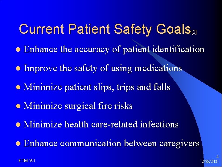 Current Patient Safety Goals [2] l Enhance the accuracy of patient identification l Improve