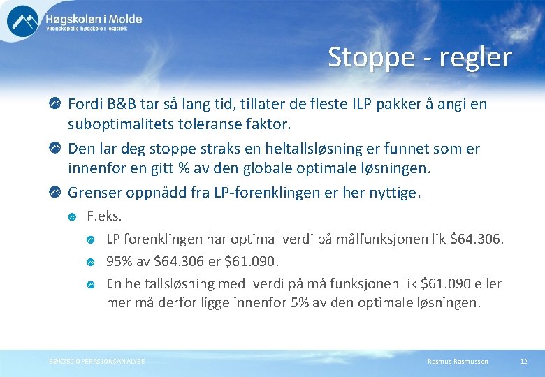 Stoppe - regler Fordi B&B tar så lang tid, tillater de fleste ILP pakker Stoppe - regler Fordi B&B tar så lang tid, tillater de fleste ILP pakker