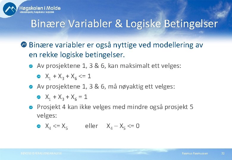 Binære Variabler & Logiske Betingelser Binære variabler er også nyttige ved modellering av en Binære Variabler & Logiske Betingelser Binære variabler er også nyttige ved modellering av en