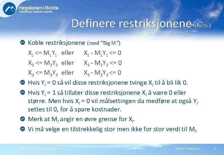 Definere restriksjonene (forts. ) Koble restriksjonene (med “Big M”) X 1 <= M 1 Definere restriksjonene (forts. ) Koble restriksjonene (med “Big M”) X 1 <= M 1