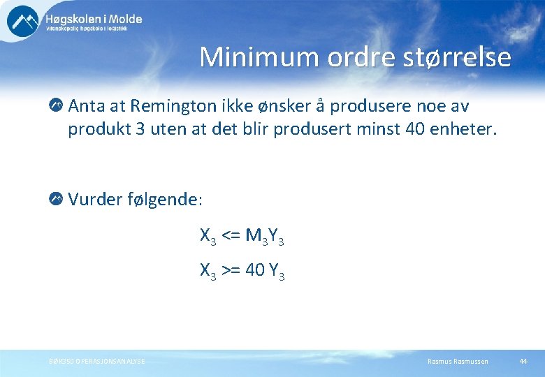 Minimum ordre størrelse Anta at Remington ikke ønsker å produsere noe av produkt 3 Minimum ordre størrelse Anta at Remington ikke ønsker å produsere noe av produkt 3