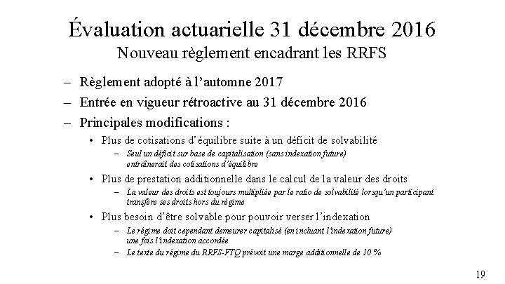 Évaluation actuarielle 31 décembre 2016 Nouveau règlement encadrant les RRFS – Règlement adopté à