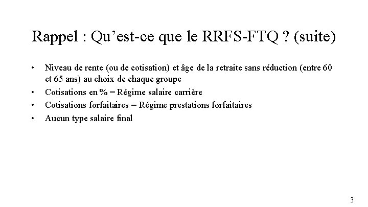 Rappel : Qu’est-ce que le RRFS-FTQ ? (suite) • • Niveau de rente (ou