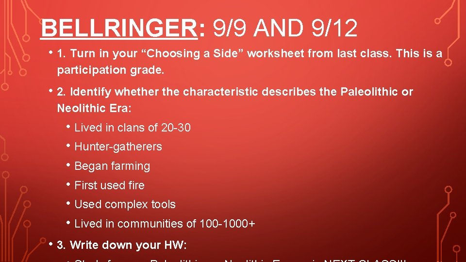 BELLRINGER: 9/9 AND 9/12 • 1. Turn in your “Choosing a Side” worksheet from