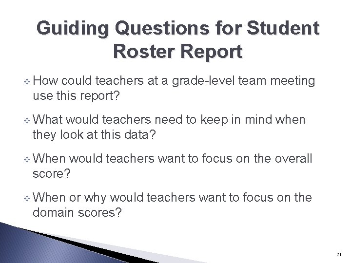 Guiding Questions for Student Roster Report v How could teachers at a grade-level team