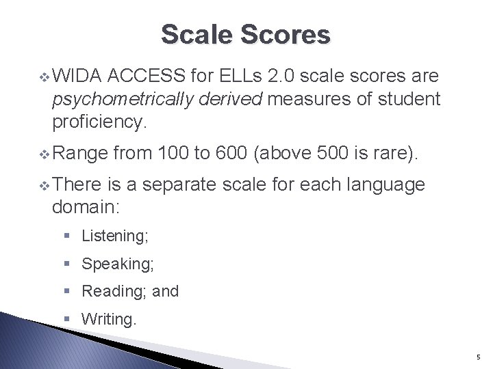 Scale Scores v WIDA ACCESS for ELLs 2. 0 scale scores are psychometrically derived