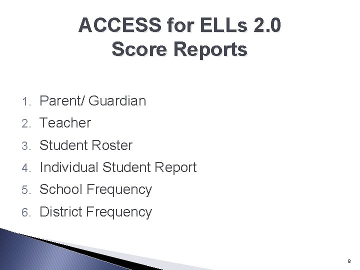 ACCESS for ELLs 2. 0 Score Reports 1. Parent/ Guardian 2. Teacher 3. Student