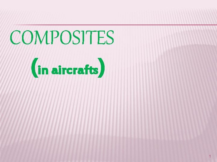 COMPOSITES (in aircrafts) 1 