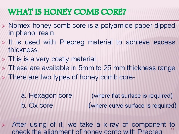 WHAT IS HONEY COMB CORE? Ø Ø Ø Nomex honey comb core is a