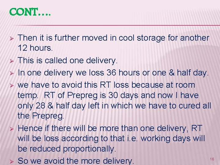CONT…. Ø Ø Ø Then it is further moved in cool storage for another