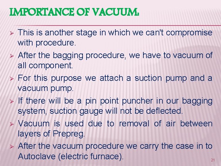 IMPORTANCE OF VACUUM: Ø Ø Ø This is another stage in which we can't