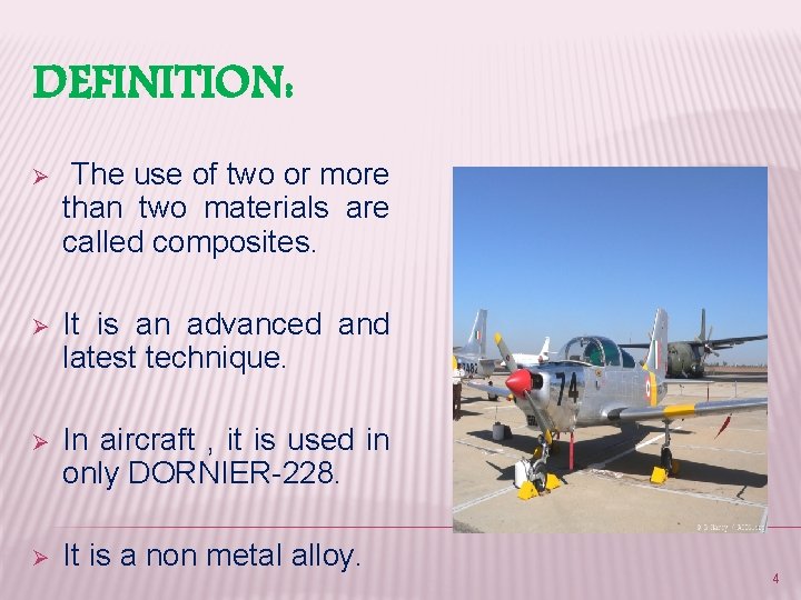 DEFINITION: Ø The use of two or more than two materials are called composites.