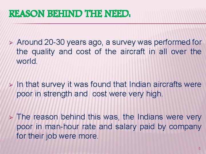 REASON BEHIND THE NEED: Ø Around 20 -30 years ago, a survey was performed