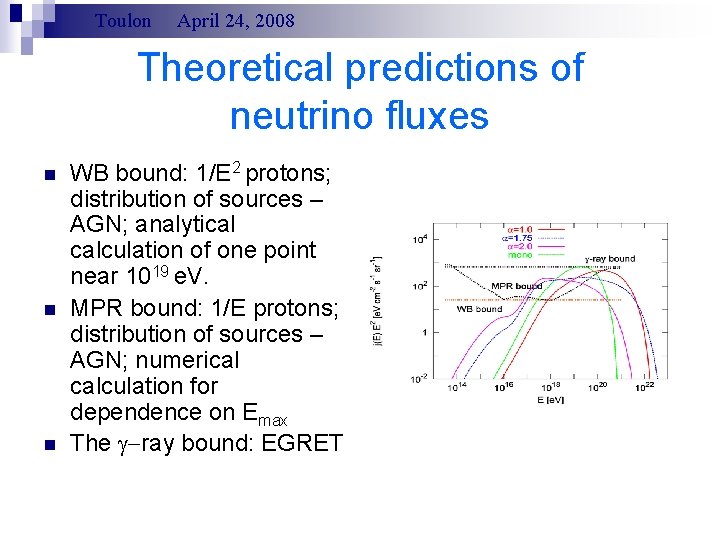 Toulon April 24, 2008 Theoretical predictions of neutrino fluxes n n n WB bound: