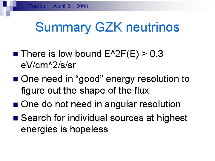 Toulon April 24, 2008 Summary GZK neutrinos There is low bound E^2 F(E) >