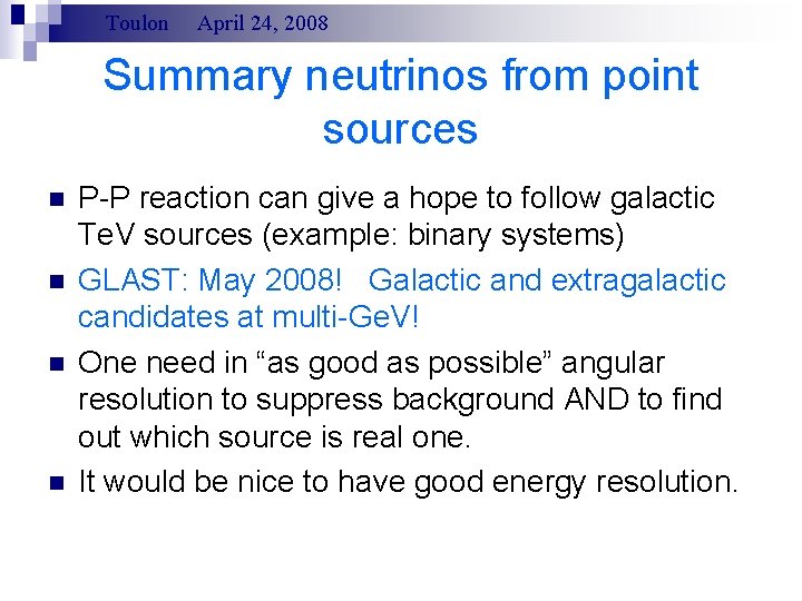 Toulon April 24, 2008 Summary neutrinos from point sources n n P-P reaction can